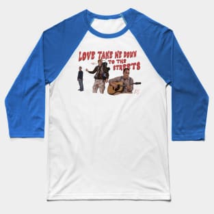 Role Models: Love Take Me Down (To The Streets) Baseball T-Shirt